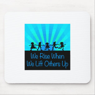 We Rise When We Lift Others Up Mouse Mat