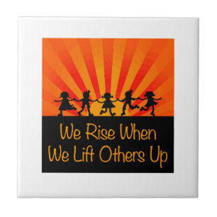We Rise When We Lift Others Up Tile