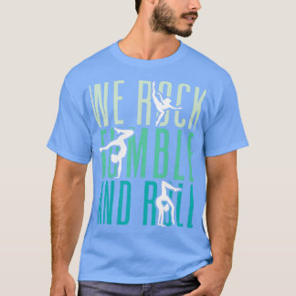 We Rock Tumble And Roll Gymnastics Women Flip T-Shirt