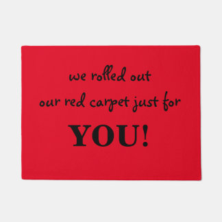 we rolled out our red carpet just for you doormat