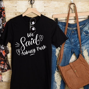 We Said Asbury Park Black Funny Bachelorette T-Shirt