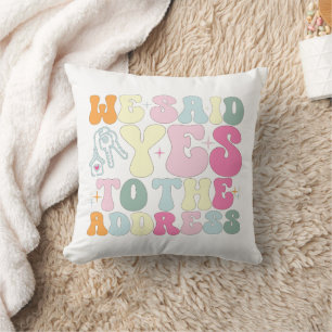 We Said Yes To The Address Homeowner Funny Groovy Cushion