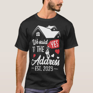 We Said Yes to the Address T-Shirt