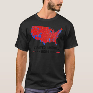 We Saved America Presidential Election Map 2024 on T-Shirt