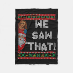 We Saw That Jesus And Santa Christian Ugly Christm Fleece Blanket