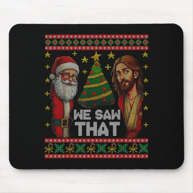 We Saw That Jesus And Santa Christian Ugly Christm Mouse Mat (Front)