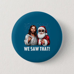 We Saw That Jesus And Santa Funny Christmas Christ 6 Cm Round Badge