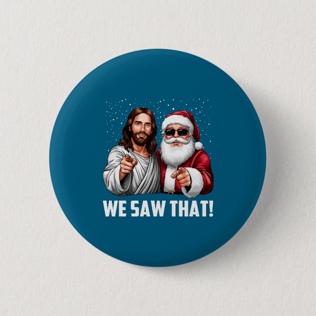 We Saw That Jesus And Santa Funny Christmas Christ 6 Cm Round Badge (Front)