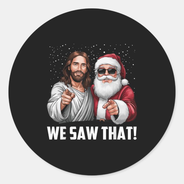 We Saw That Jesus And Santa Funny Christmas Christ Classic Round Sticker (Front)