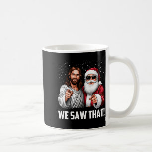 We Saw That Jesus And Santa Funny Christmas Christ Coffee Mug