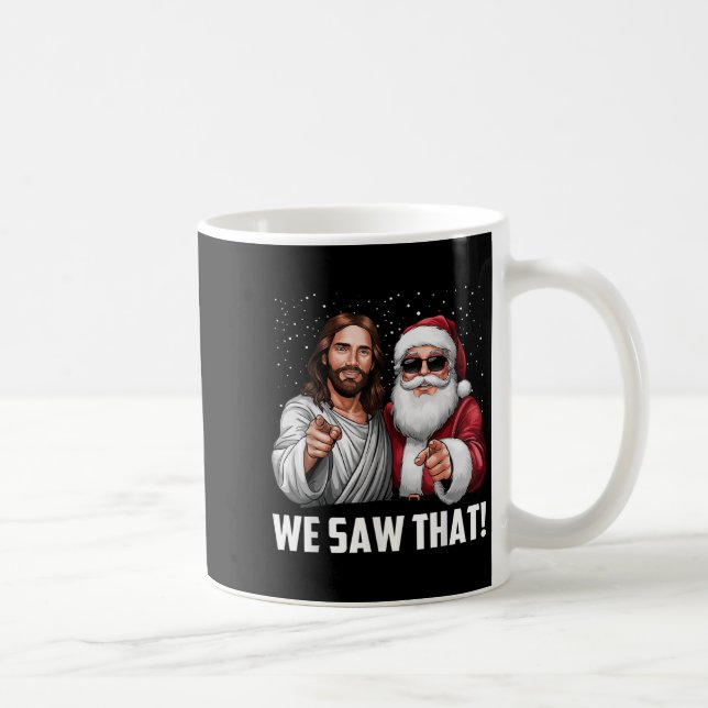We Saw That Jesus And Santa Funny Christmas Christ Coffee Mug (Right)