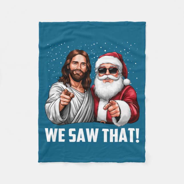 We Saw That Jesus And Santa Funny Christmas Christ Fleece Blanket (Front)