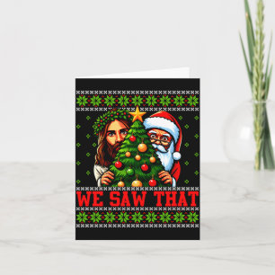 We Saw That Jesus And Santa Tree Christian Ugly Ch Card