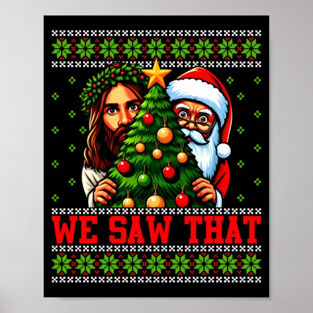 We Saw That Jesus And Santa Tree Christian Ugly Ch Poster (Front)