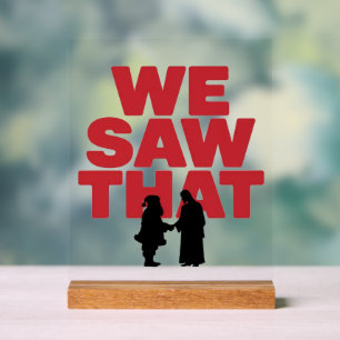 WE SAW THAT! Santa and Jesus Are Always Watching Acrylic Sign