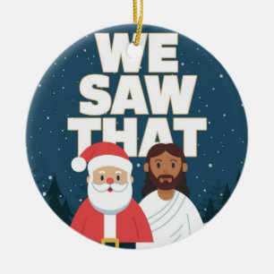 WE SAW THAT! Santa and Jesus Are Always Watching Ceramic Tree Decoration