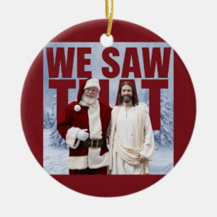 WE SAW THAT! Santa and Jesus Are Always Watching Ceramic Tree Decoration