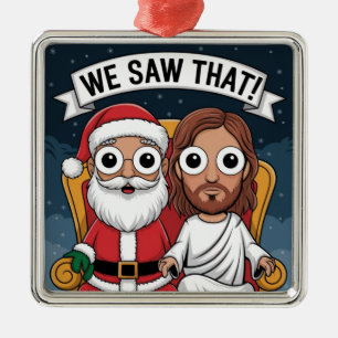 WE SAW THAT! Santa and Jesus Are Always Watching Metal Tree Decoration