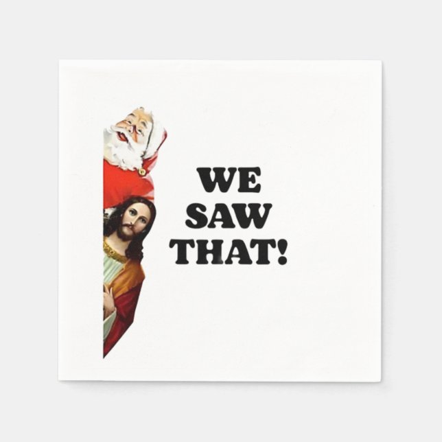 WE SAW THAT! Santa and Jesus Are Always Watching Napkin (Front)