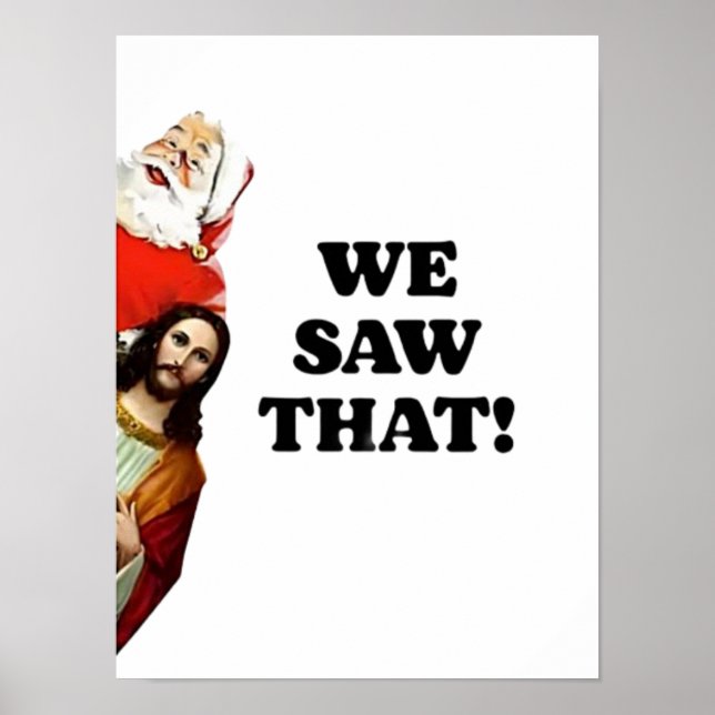 WE SAW THAT! Santa and Jesus Are Always Watching Poster (Front)