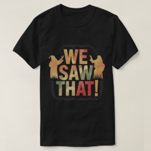 WE SAW THAT! Santa and Jesus Are Always Watching T-Shirt