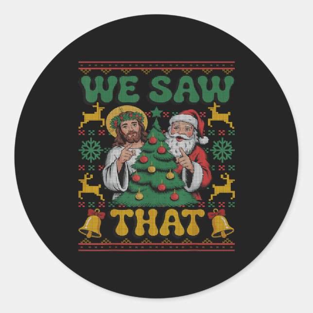 We Saw That Santa Jesus Kids Matching Parents Ugly Classic Round Sticker (Front)