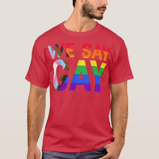 We Say Gay Rights Pride Month Proud LGBTQ Ally Equ T-Shirt
