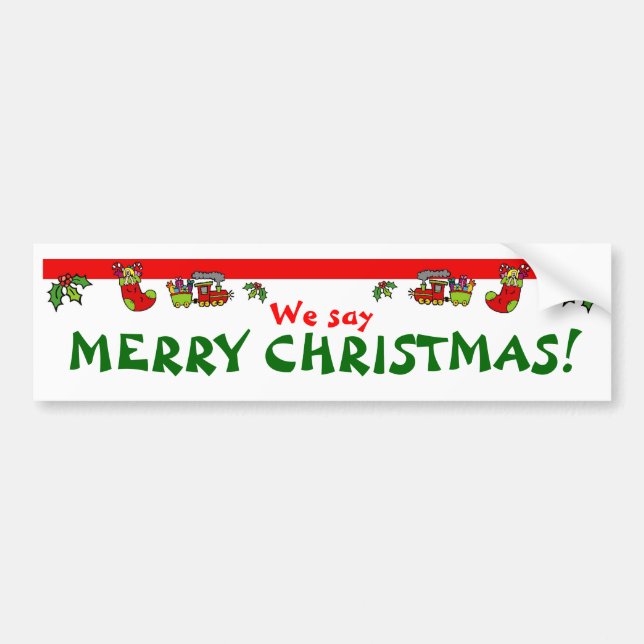We say MERRY CHRISTMAS! Bumper Sticker (Front)
