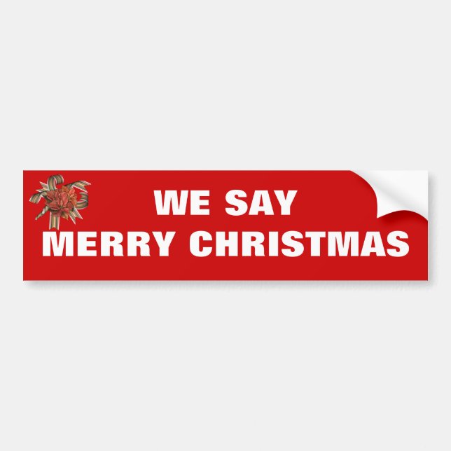 We say Merry Christmas Bumper Sticker (Front)