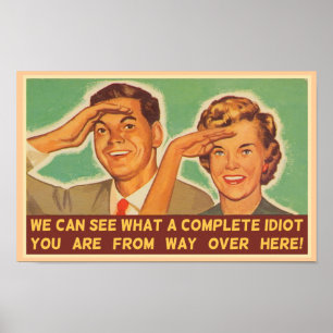 We See You're An Idiot Poster