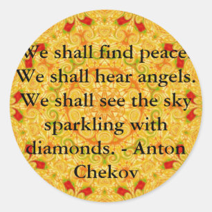 We shall find peace. We shall hear angels......... Classic Round Sticker