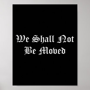 We Shall Not Be Moved Motivational Quote Vintage Poster