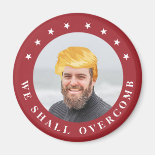 We Shall Overcomb   Your Photo with Trump Hair Magnet