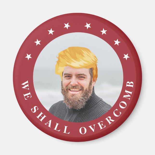 We Shall Overcomb | Your Photo with Trump Hair Magnet (Front)