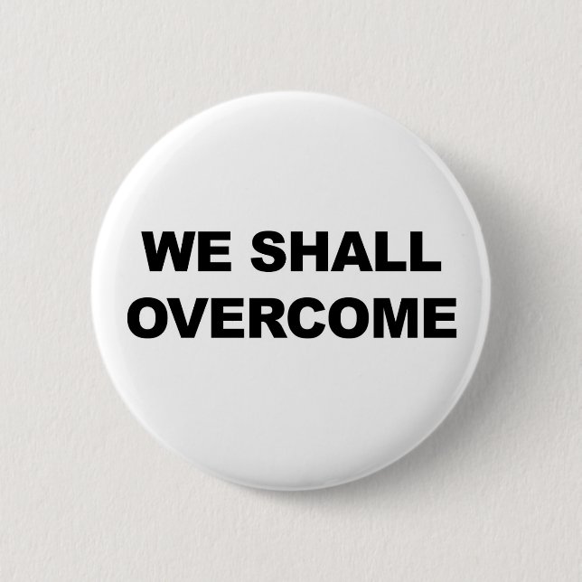 WE SHALL OVERCOME 6 CM ROUND BADGE (Front)