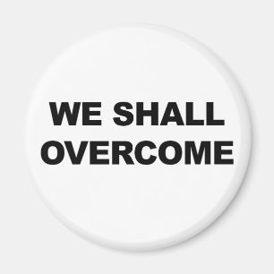 WE SHALL OVERCOME MAGNET