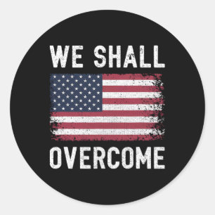 We Shall Overcome Protest American Flag Classic Round Sticker