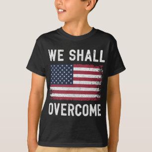 We Shall Overcome Protest American Flag T-Shirt