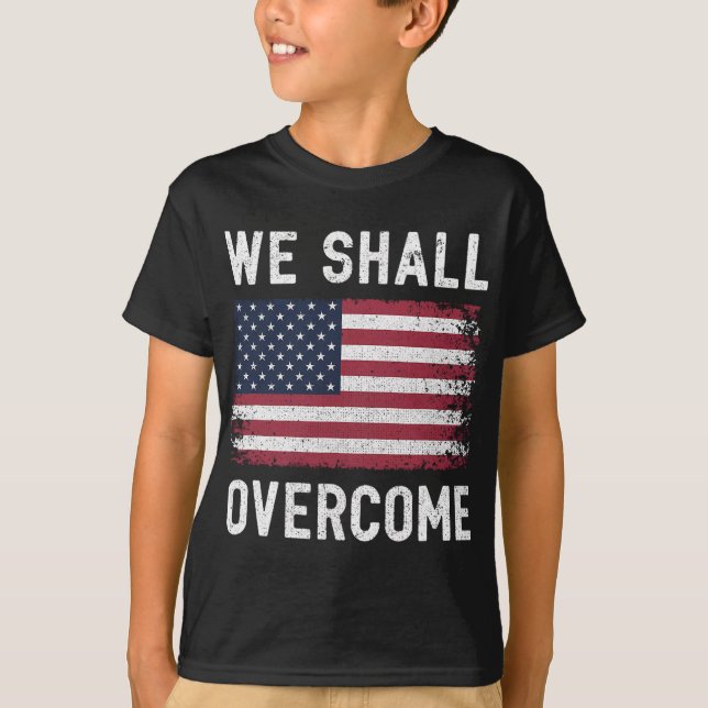 We Shall Overcome Protest American Flag  T-Shirt (Front)