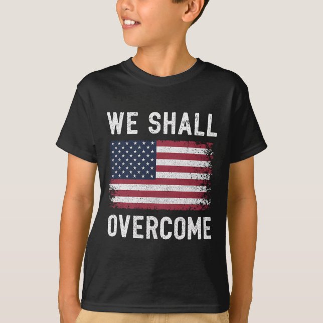 We Shall Overcome Protest American Flag  T-Shirt (Front)