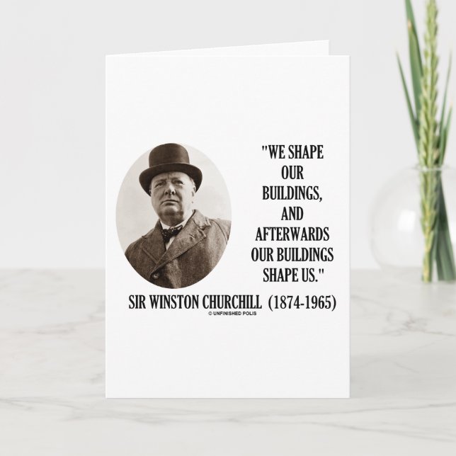 We Shape Our Buildings (Winston Churchill Quote) Card (Front)