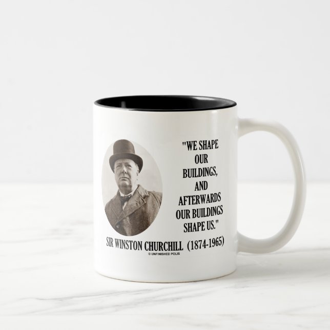 We Shape Our Buildings (Winston Churchill Quote) Two-Tone Coffee Mug (Right)