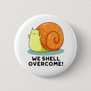 We Shell Overcome Funny Positive Snail Pun  6 Cm Round Badge