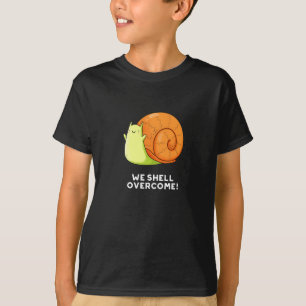 We Shell Overcome Funny Positive Snail Pun Dark BG T-Shirt