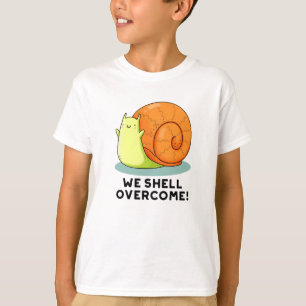 We Shell Overcome Funny Positive Snail Pun  T-Shirt