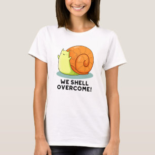 We Shell Overcome Funny Positive Snail Pun  T-Shirt