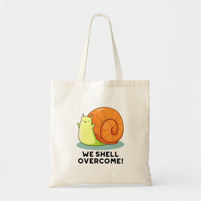 We Shell Overcome Funny Positive Snail Pun  Tote Bag (Front)