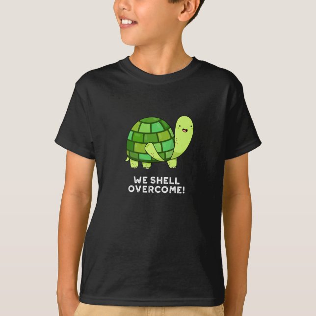 We Shell Overcome Funny Tortoise Pun Dark BG T-Shirt (Front)