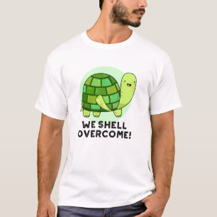 We Shell Overcome Funny Tortoise Pun T-Shirt