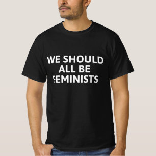 We Should All Be Feminists T-Shirt